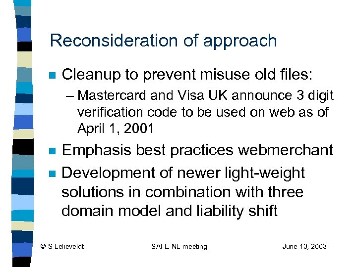 Reconsideration of approach n Cleanup to prevent misuse old files: – Mastercard and Visa