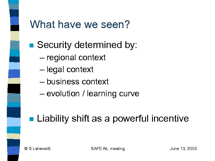 What have we seen? n Security determined by: – regional context – legal context