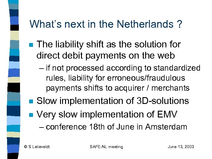 What’s next in the Netherlands ? n The liability shift as the solution for
