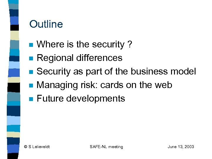 Outline n n n Where is the security ? Regional differences Security as part