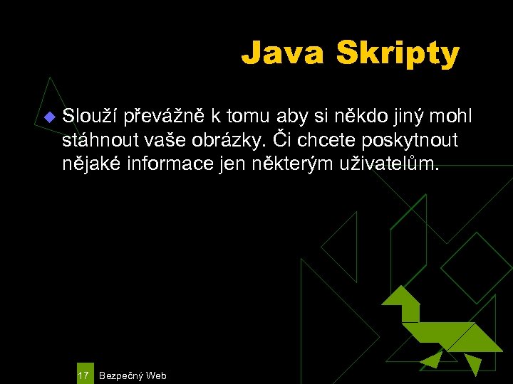 Java Skripty u Slouží převážně k tomu aby si někdo jiný mohl stáhnout vaše