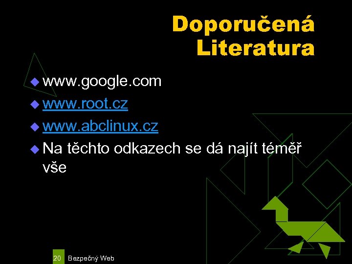 Doporučená Literatura u www. google. com u www. root. cz u www. abclinux. cz