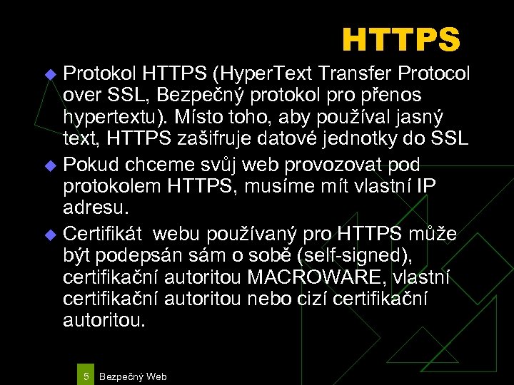 HTTPS Protokol HTTPS (Hyper. Text Transfer Protocol over SSL, Bezpečný protokol pro přenos hypertextu).