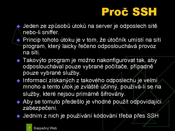 Proč SSH u u u Jeden ze způsobů útoků na server je odposlech sítě
