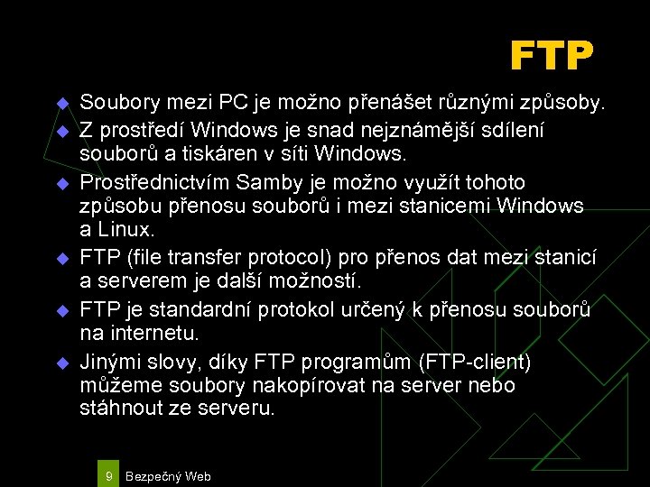 FTP u u u Soubory mezi PC je možno přenášet různými způsoby. Z prostředí
