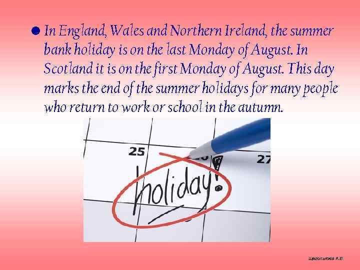  • In England, Wales and Northern Ireland, the summer bank holiday is on