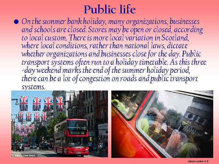 Public life • On the summer bank holiday, many organizations, businesses and schools are
