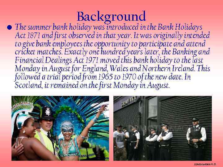 Background • The summer bank holiday was introduced in the Bank Holidays Act 1871