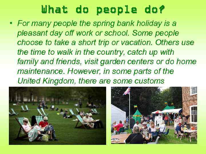 What do people do? • For many people the spring bank holiday is a