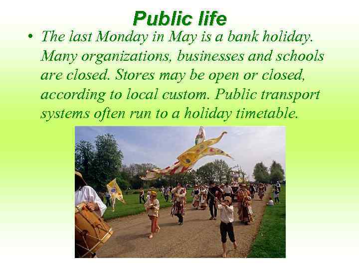 Public life • The last Monday in May is a bank holiday. Many organizations,