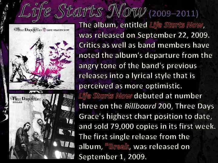 Life Starts Now (2009– 2011) The album, entitled Life Starts Now, was released on