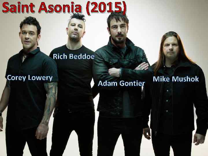 Saint Asonia (2015) Rich Beddoe Corey Lowery Mike Mushok Adam Gontier 