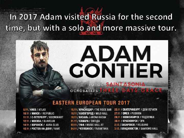 In 2017 Adam visited Russia for the second time, but with a solo and