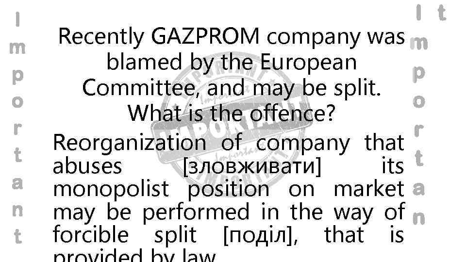 I m p o r t a n t I t Recently GAZPROM company