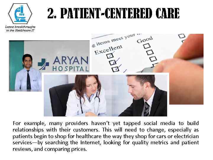 2. PATIENT-CENTERED CARE Latest breakthroughs in the Healthcare IT For example, many providers haven’t