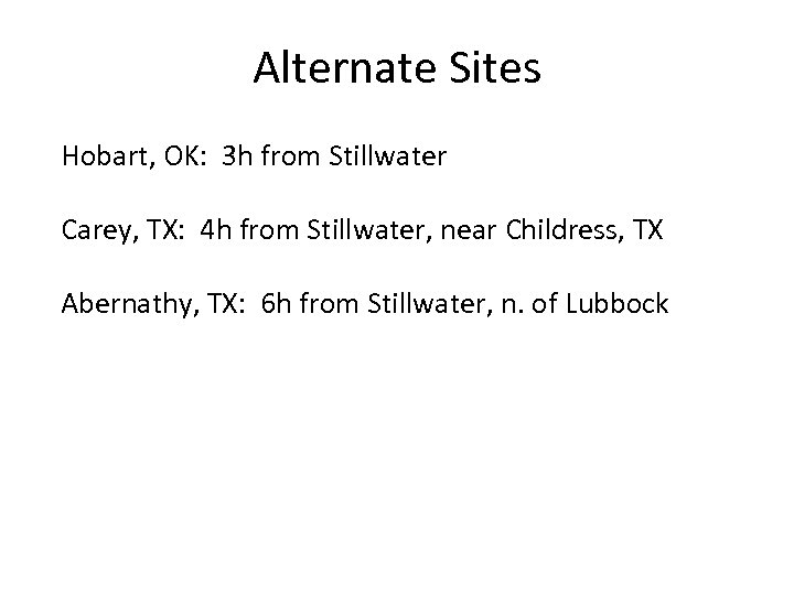 Alternate Sites Hobart, OK: 3 h from Stillwater Carey, TX: 4 h from Stillwater,