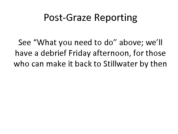 Post-Graze Reporting See “What you need to do” above; we’ll have a debrief Friday