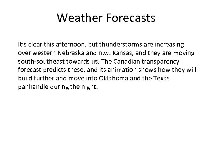Weather Forecasts It’s clear this afternoon, but thunderstorms are increasing over western Nebraska and