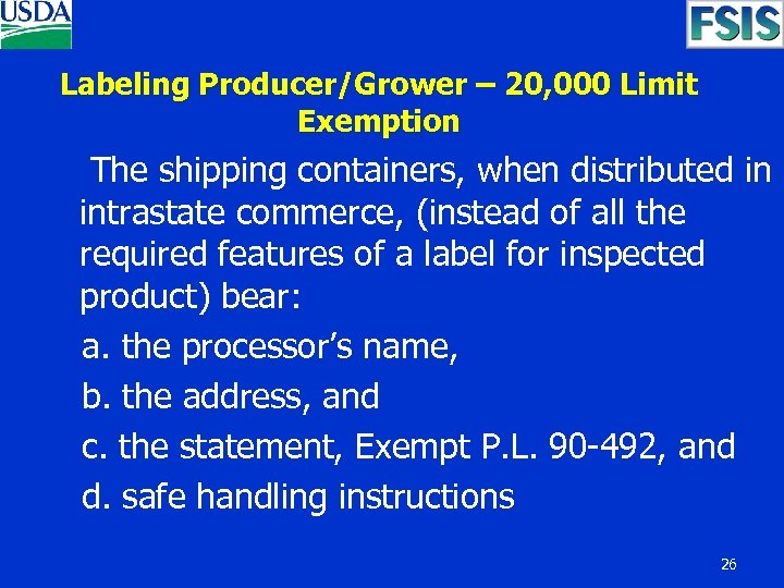 Labeling Producer/Grower – 20, 000 Limit Exemption The shipping containers, when distributed in intrastate