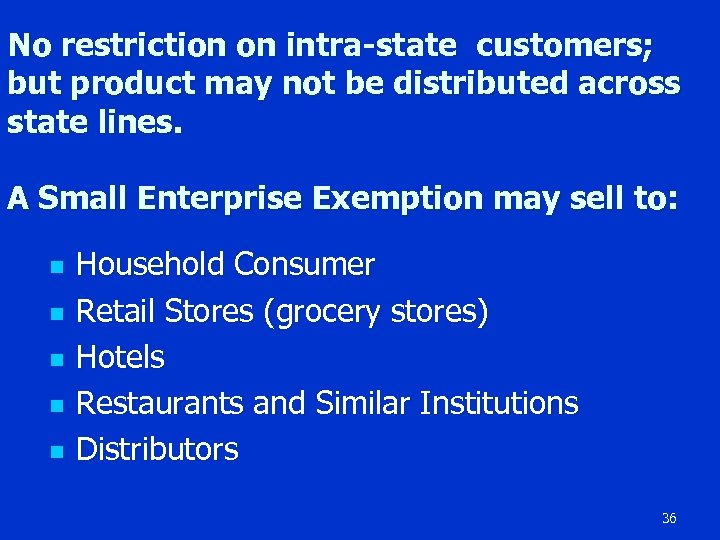No restriction on intra-state customers; but product may not be distributed across state lines.