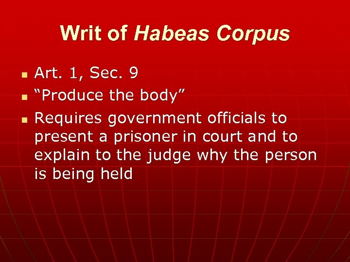 Writ of Habeas Corpus n n n Art. 1, Sec. 9 “Produce the body”