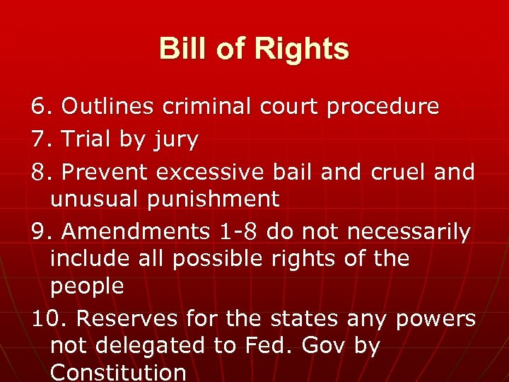 Bill of Rights 6. Outlines criminal court procedure 7. Trial by jury 8. Prevent