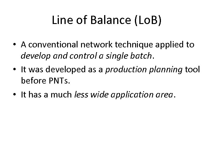 Line of Balance (Lo. B) • A conventional network technique applied to develop and