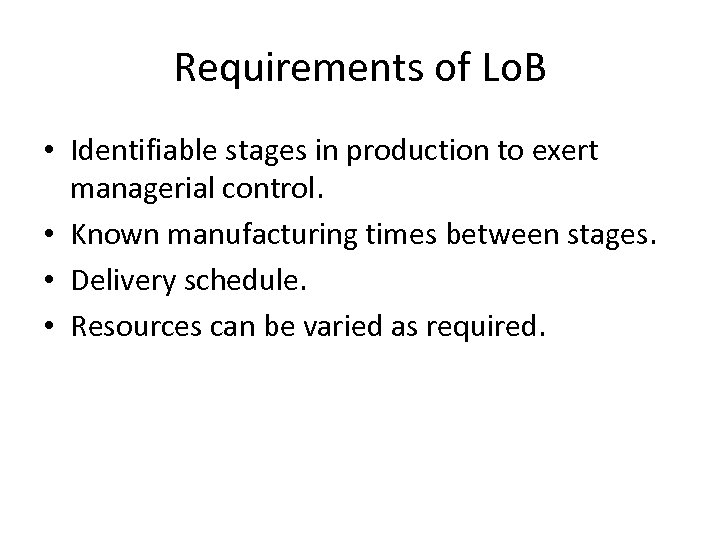 Requirements of Lo. B • Identifiable stages in production to exert managerial control. •