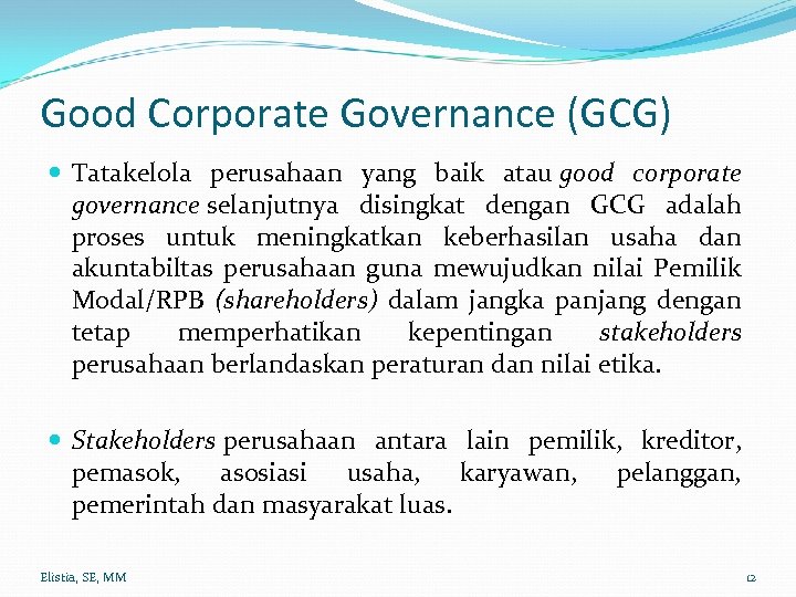 Good Corporate Governance (GCG) Tatakelola perusahaan yang baik atau good corporate governance selanjutnya disingkat