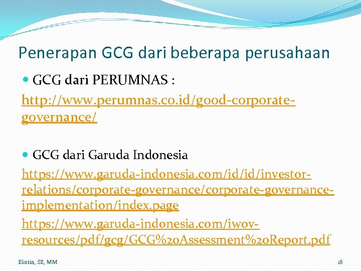 Penerapan GCG dari beberapa perusahaan GCG dari PERUMNAS : http: //www. perumnas. co. id/good-corporategovernance/