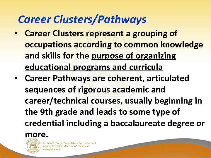 Career Clusters/Pathways • Career Clusters represent a grouping of occupations according to common knowledge