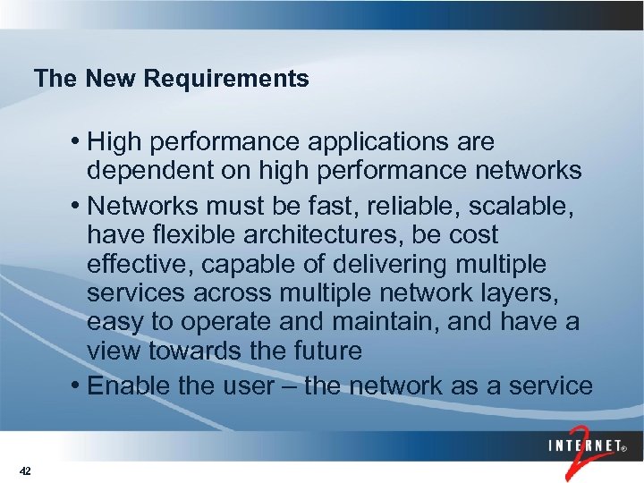 The New Requirements • High performance applications are dependent on high performance networks •