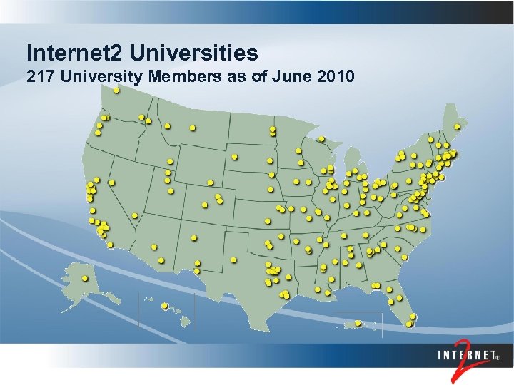 Internet 2 Universities 217 University Members as of June 2010 