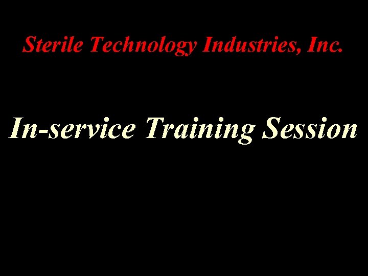 Sterile Technology Industries, Inc. In-service Training Session 
