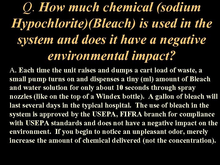 Q. How much chemical (sodium Hypochlorite)(Bleach) is used in the system and does it