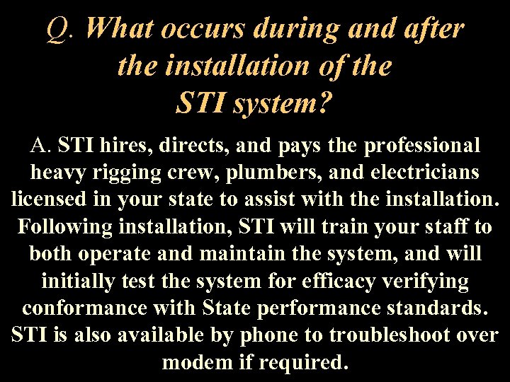 Q. What occurs during and after the installation of the STI system? A. STI