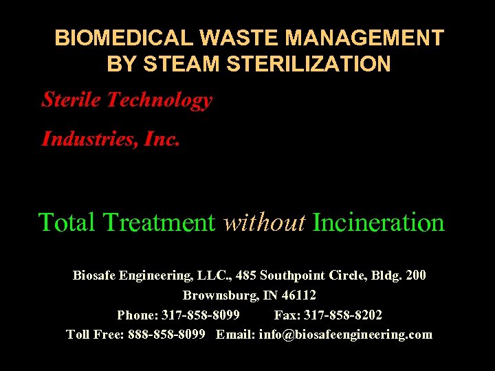BIOMEDICAL WASTE MANAGEMENT BY STEAM STERILIZATION Sterile Technology Industries, Inc. Total Treatment without Incineration
