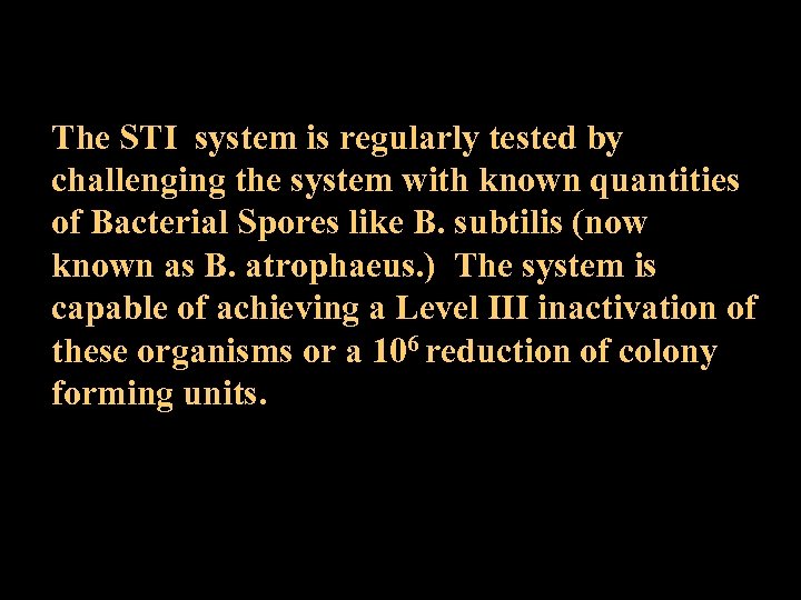 The STI system is regularly tested by challenging the system with known quantities of