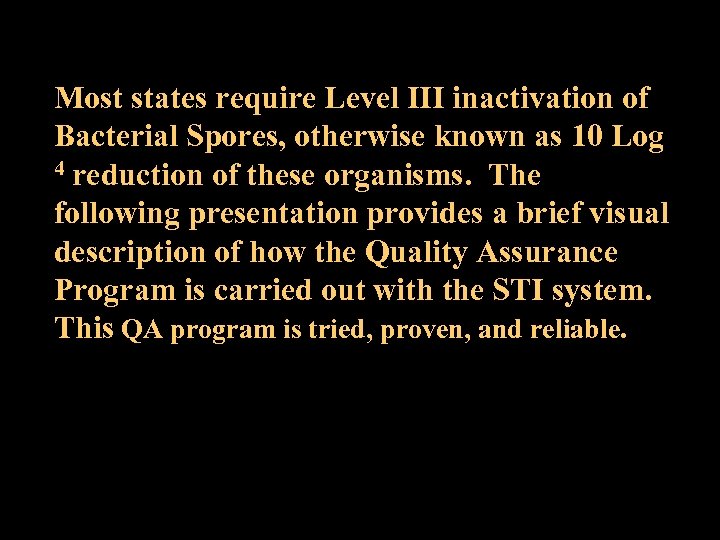 Most states require Level III inactivation of Bacterial Spores, otherwise known as 10 Log