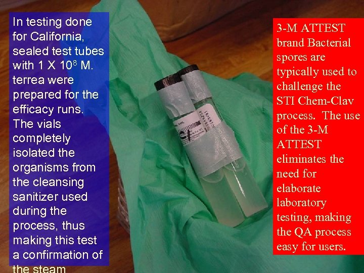 In testing done for California, sealed test tubes with 1 X 108 M. terrea