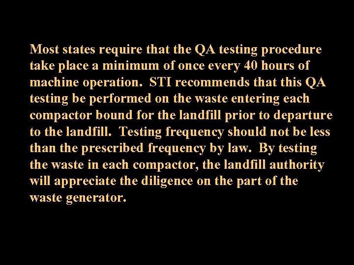 Most states require that the QA testing procedure take place a minimum of once
