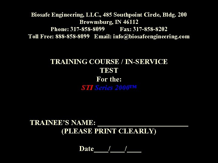 Biosafe Engineering, LLC. , 485 Southpoint Circle, Bldg. 200 Brownsburg, IN 46112 Phone: 317