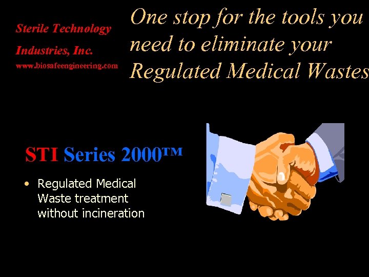 Sterile Technology Industries, Inc. www. biosafeengineering. com One stop for the tools you need