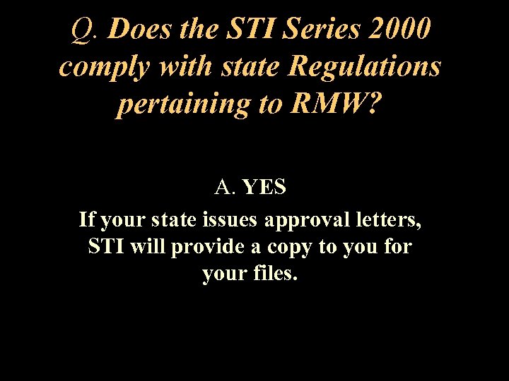 Q. Does the STI Series 2000 comply with state Regulations pertaining to RMW? A.