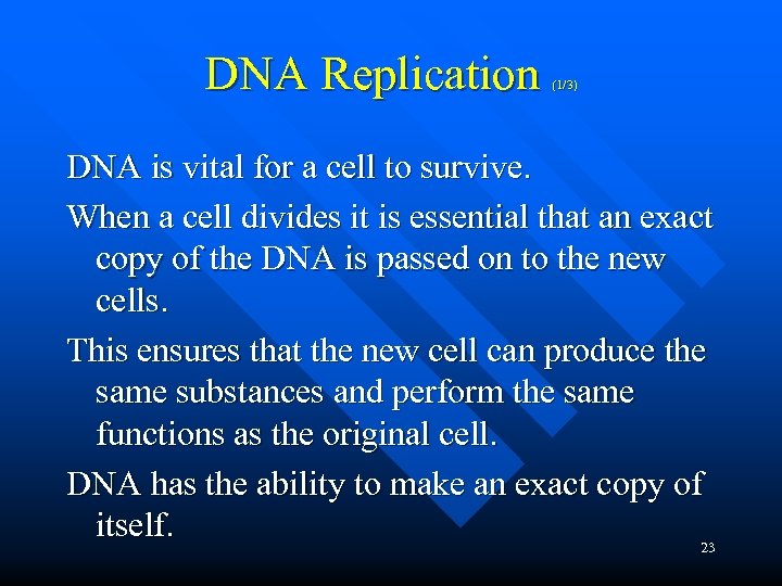 DNA Replication (1/3) DNA is vital for a cell to survive. When a cell