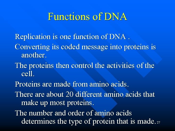 Functions of DNA Replication is one function of DNA. Converting its coded message into