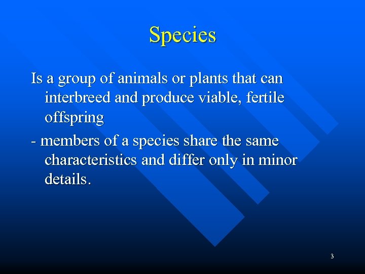 Species Is a group of animals or plants that can interbreed and produce viable,