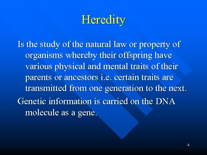 Heredity Is the study of the natural law or property of organisms whereby their