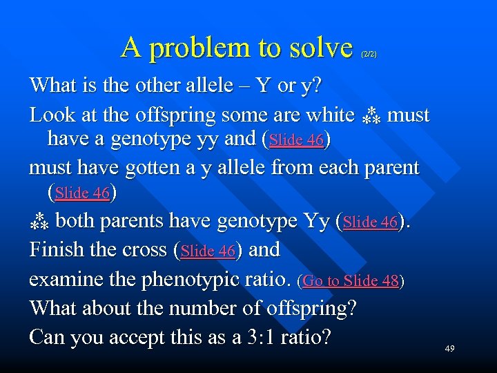A problem to solve (2/2) What is the other allele – Y or y?