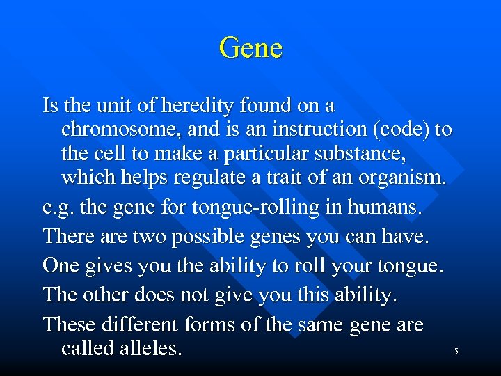 Gene Is the unit of heredity found on a chromosome, and is an instruction